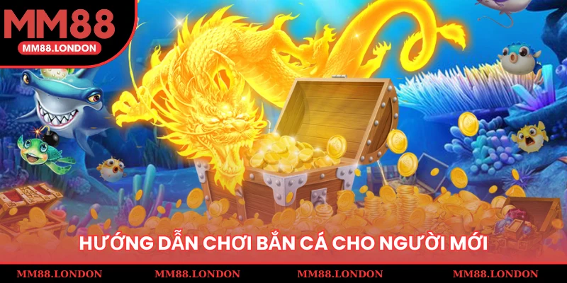Hướng dẫn chơi bắn cá cho người mới